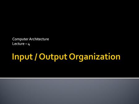 Computer Architecture Lecture – 4.  Discussed individual functional units of the computer.  But to form a fully computational unit, they must be connected.