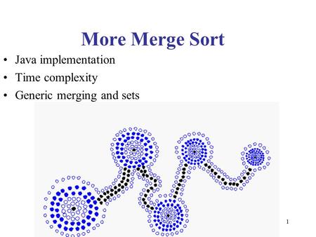 1 More Merge Sort Java implementation Time complexity Generic merging and sets.