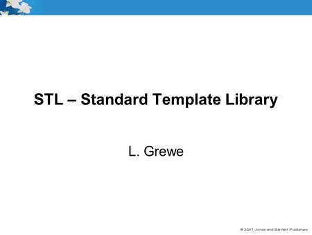 STL – Standard Template Library L. Grewe. 2 Goals Lots of important algorithms, data structures in CS using Templates. is a software library partially.