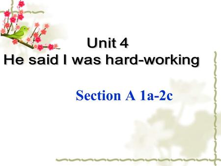 Section A 1a-2c A:I am a hero. What did he say? He said he was a hero.