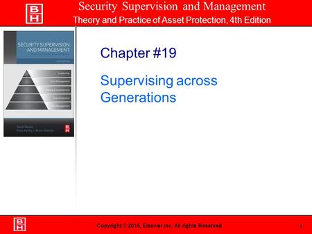 1 Book Cover Here Copyright © 2015, Elsevier Inc. All rights Reserved Chapter #19 Supervising across Generations Security Supervision and Management Theory.