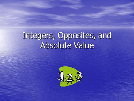 Integers, Opposites, and Absolute Value. Solution: 3.3 is not an integer since it contains a number after the decimal point.