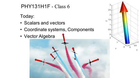 PHY131H1F - Class 6 Today: Scalars and vectors