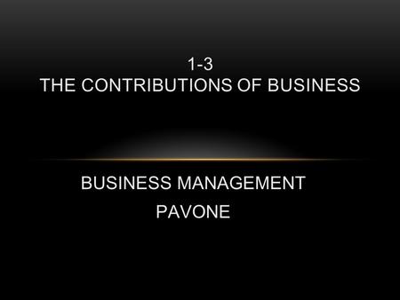 BUSINESS MANAGEMENT PAVONE 1-3 THE CONTRIBUTIONS OF BUSINESS.