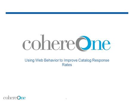 Using Web Behavior to Improve Catalog Response Rates 1.