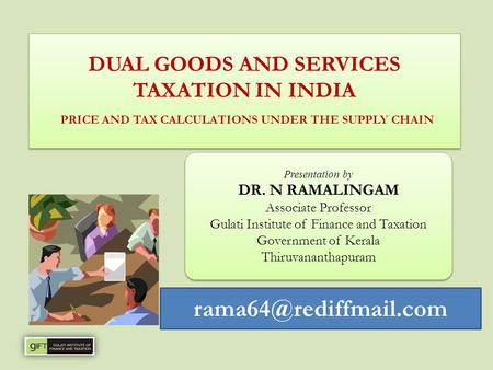 Presentation by DR. N RAMALINGAM Associate Professor Gulati Institute of Finance and Taxation Government of Kerala Thiruvananthapuram Presentation by DR.