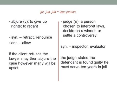 jur, jus, jud = law; justice