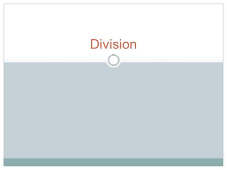 Division. Division – First Level These are the Experiences and Outcomes relevant for first level division. Number and number processes I can use addition,