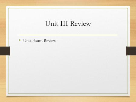 Unit III Review Unit Exam Review. What term refers to the fact that the legislative branch of the United States is composed of two houses? Bicameral.