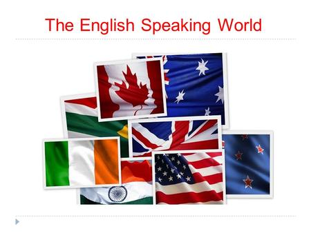 The English Speaking World The English Speaking World Map.