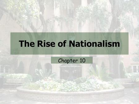 The Rise of Nationalism Chapter 10. Define Nationalism.