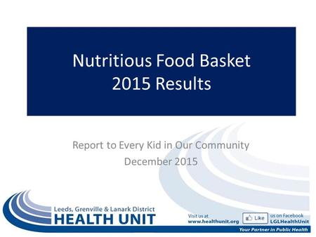 Nutritious Food Basket 2015 Results Report to Every Kid in Our Community December 2015.