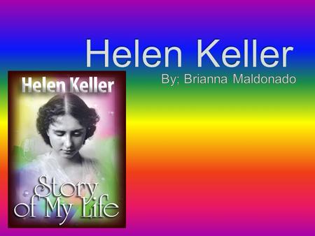 Helen Keller was born on june1,1880 in Tuscumbia, Alabama. She Died on June 1,1968 in Connecticut. She died aged 87. Her parents were Kate Adams Keller.