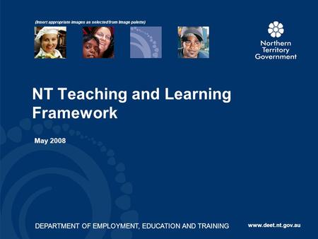 DEPARTMENT OF EMPLOYMENT, EDUCATION AND TRAINING www.deet.nt.gov.au DEPARTMENT OF EMPLOYMENT, EDUCATION AND TRAINING www.deet.nt.gov.au (Insert appropriate.