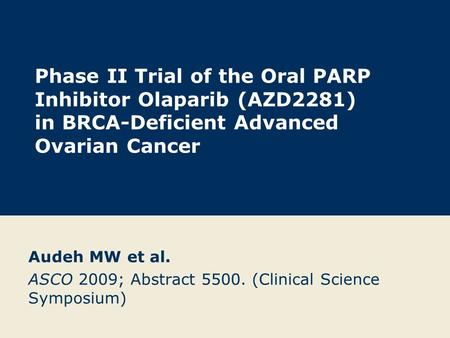 Audeh MW et al. ASCO 2009; Abstract (Clinical Science Symposium)