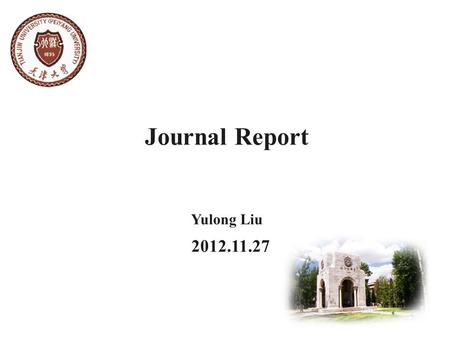 Yulong Liu 2012.11.27 Journal Report. Nonlinear Wave Modeling and Dynamic Analysis of Internal Thermally Coupled Distillation Columns Xinggao Liu, Yexiang.