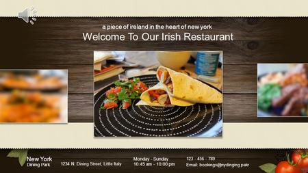 New York Dining Park 1234 N. Dining Street, Little Italy Monday - Sunday 10:45 am - 10:00 pm 123 - 456 - 789   pakr Welcome To.