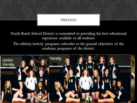 North Beach School District is committed to providing the best educational experience available to all students. The athletic/activity programs subscribe.