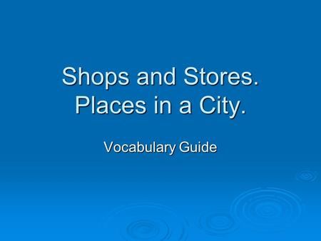 Shops and Stores. Places in a City. Vocabulary Guide.