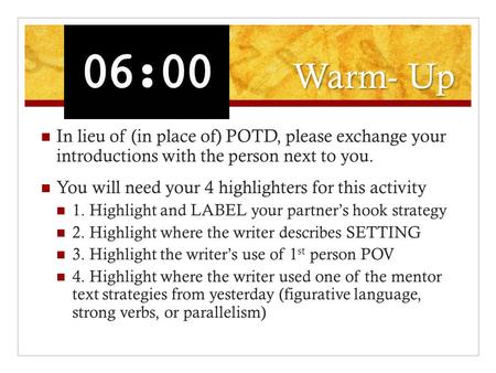 Warm- Up In lieu of (in place of) POTD, please exchange your introductions with the person next to you. You will need your 4 highlighters for this activity.