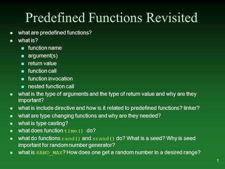 L what are predefined functions? l what is? n function name n argument(s) n return value n function call n function invocation n nested function call l.