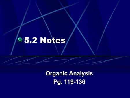 5.2 Notes Organic Analysis Pg. 119-136. Objectives List and describe the parts of a gas chromatography Explain the difference between thin- layer chromatography.