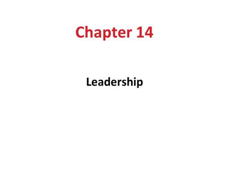 Chapter 14 Leadership.