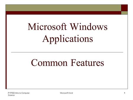 PYP002 Intro.to Computer Science Microsoft Word1 Lab 04 - a Microsoft Windows Applications Common Features.