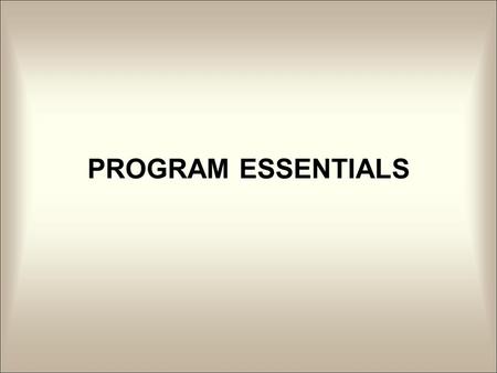 PROGRAM ESSENTIALS. TOKENS  SMALLEST UNITS OF A PROGRAM LANGUAGE  Special Symbols  Mathematical Operators  Punctuation  Word Symbols  Key Words.