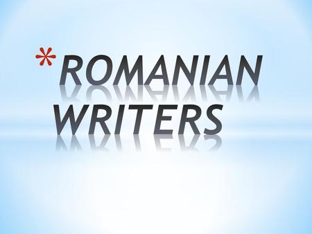 VASILE ALECSANDRI He is a pasoptist writer. He writes poetry, prose and plays (comedies, dramas).