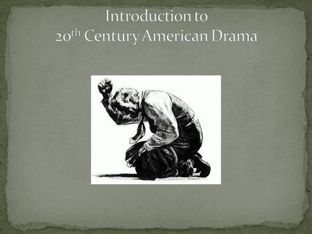 I. Define and understand the term expressionism II. Explore the effects of expressionism on drama III. Introduce Arthur Miller IV. Identify major themes.