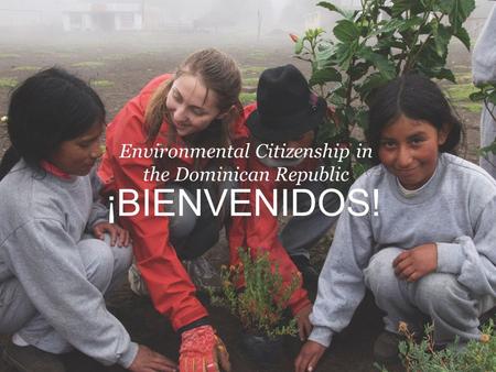 ¡BIENVENIDOS! Environmental Citizenship in the Dominican Republic.