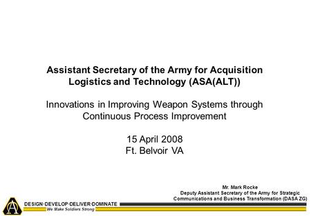 Assistant Secretary of the Army for Acquisition Logistics and Technology (ASA(ALT)) Innovations in Improving Weapon Systems through Continuous Process.