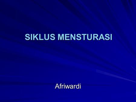 SIKLUS MENSTURASI Afriwardi. - ‘Normal live cycle’ - Menarche – Puberty   - Endometrial cycle  - 28 days (20 – 45 days)  - 28 days (20 – 45 days)