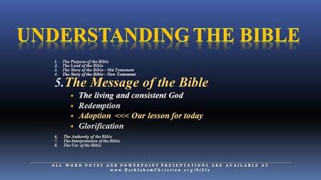 1. The Purpose of the Bible 2. The Land of the Bible 3. The Story of the Bible – Old Testament 4. The Story of the Bible – New Testament 5. The Message.