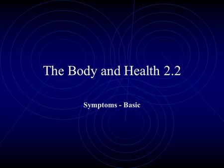 The Body and Health 2.2 Symptoms - Basic. My throat hurts.