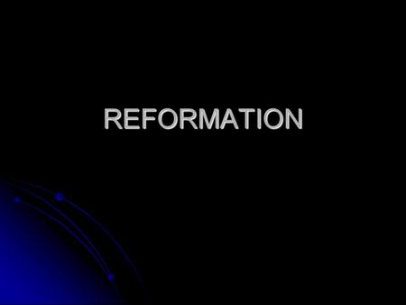 REFORMATION. REFORMATION 3 MAIN PROBLEMS IN THE CATHOLIC CHURCH. 3 MAIN PROBLEMS IN THE CATHOLIC CHURCH. 1. POPES PURSUED WORLDLY AFFAIRS. 1. POPES PURSUED.