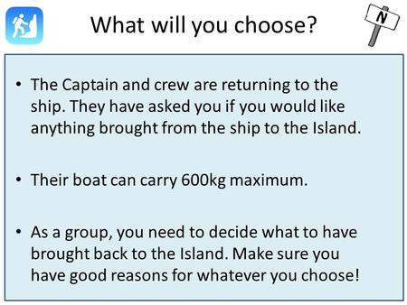 What will you choose? The Captain and crew are returning to the ship. They have asked you if you would like anything brought from the ship to the Island.