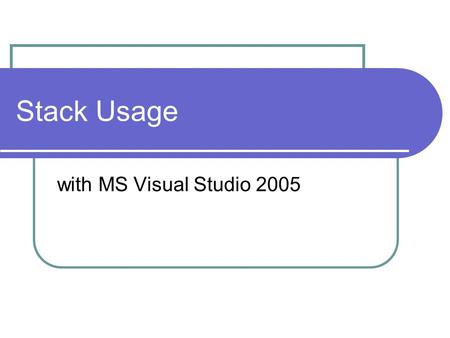 Stack Usage with MS Visual Studio 2005. Without Stack Protection.