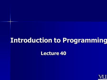 Introduction to Programming Lecture 40. Class Class is a user defined data type.