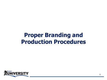 1 Proper Branding and Production Procedures. 2 10 things a strong brand can do for your business 1.Promotes Recognition 2.Helps set you apart from the.