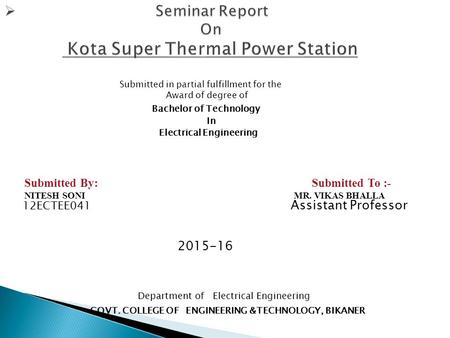 Submitted in partial fulfillment for the Award of degree of Bachelor of Technology In Electrical Engineering Submitted By: Submitted To :- NITESH SONI.