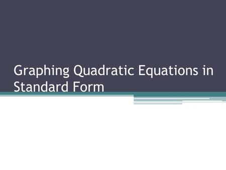 Graphing Quadratic Equations in Standard Form