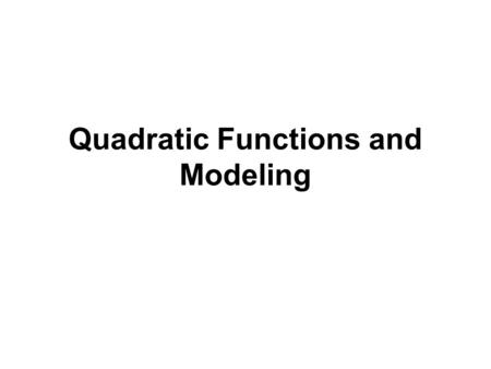 Quadratic Functions and Modeling