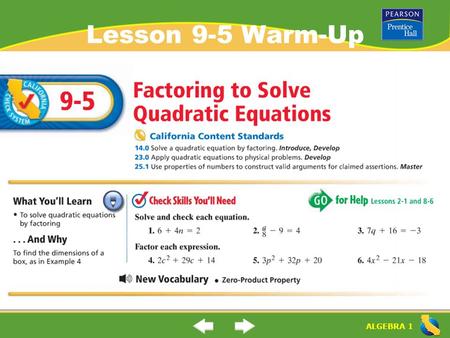 ALGEBRA 1 Lesson 9-5 Warm-Up. ALGEBRA 1 “Factoring to Solve Quadratic Equations” (9-5) How do you solve a quadratic equation when b  0? Rule: To solve.