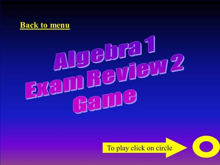 To play click on circle Back to menu A B A C B A D C B A D C B D C A B C D Yellow.Orange Green Pink White Back to menu D C B A Grey D.