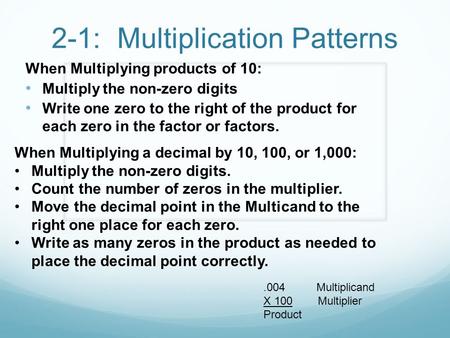 2-1: Multiplication Patterns When Multiplying products of 10: Multiply the non-zero digits Write one zero to the right of the product for each zero in.