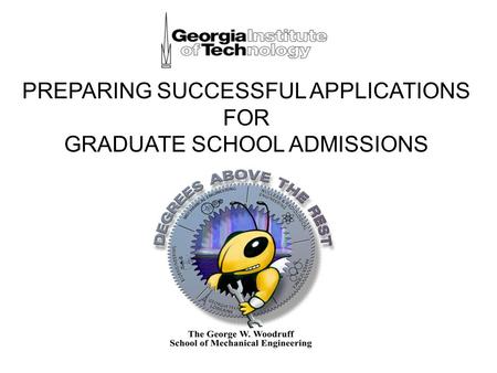 PREPARING SUCCESSFUL APPLICATIONS FOR GRADUATE SCHOOL ADMISSIONS.