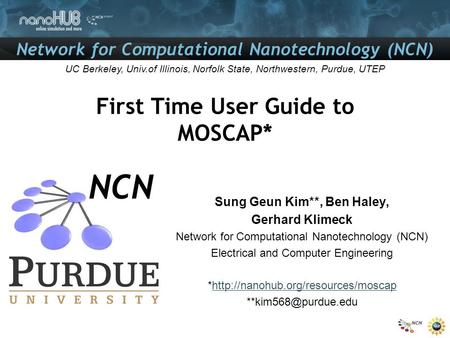 Network for Computational Nanotechnology (NCN) UC Berkeley, Univ.of Illinois, Norfolk State, Northwestern, Purdue, UTEP First Time User Guide to MOSCAP*