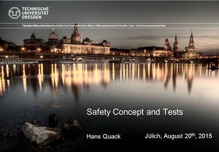 Safety Concept and Tests Fakultaet Maschinenwesen, Institut fuer Energietechnik, Bitzer-Stiftungsprofessur für Kaelte-, Kryo- und Kompressorentechnik Jülich,